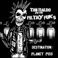 Tim Raldo And The Filthy Fuks : Destination: Planet Piss